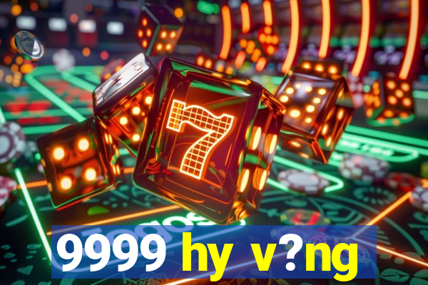 9999 hy v?ng