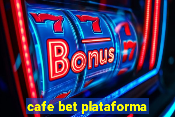 cafe bet plataforma