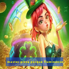 master pizza parque fluminense