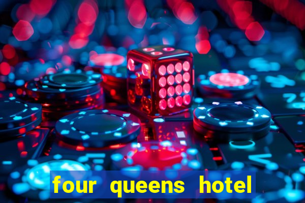 four queens hotel and casino in las vegas