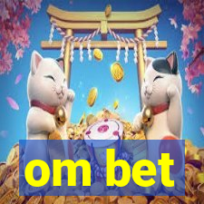 om bet