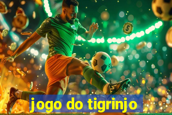 jogo do tigrinjo