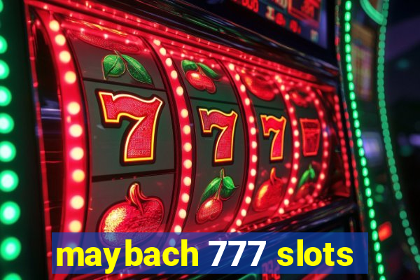 maybach 777 slots