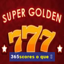 365scores o que 茅