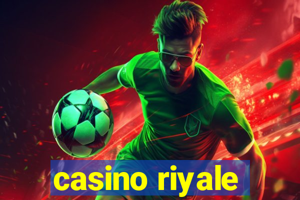 casino riyale