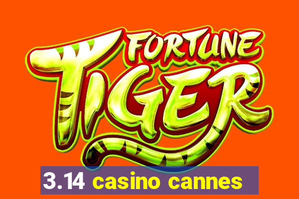 3.14 casino cannes