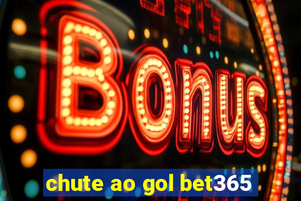 chute ao gol bet365