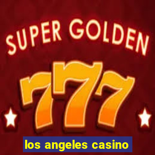 los angeles casino