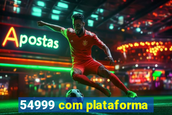 54999 com plataforma