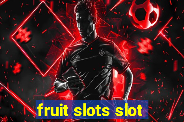 fruit slots slot