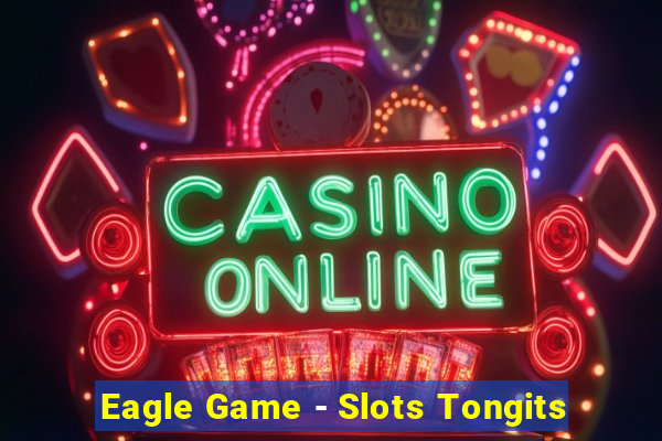 Eagle Game - Slots Tongits