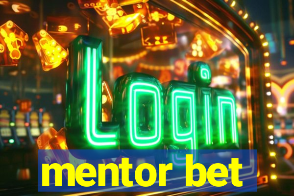 mentor bet