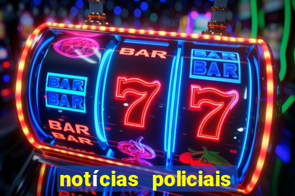 notícias policiais do jornal vs