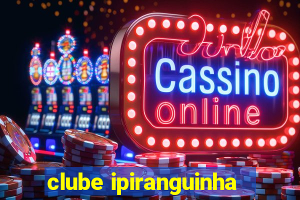 clube ipiranguinha