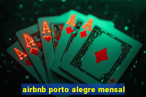 airbnb porto alegre mensal