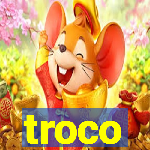 troco