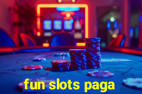 fun slots paga