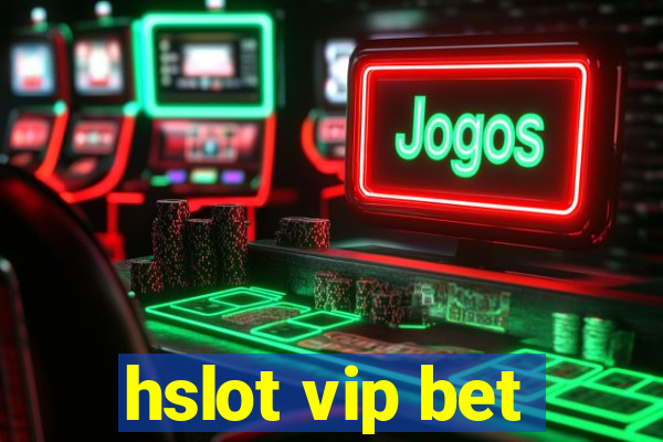 hslot vip bet