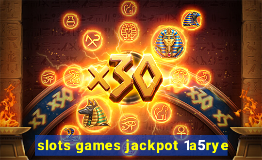 slots games jackpot 1a5rye