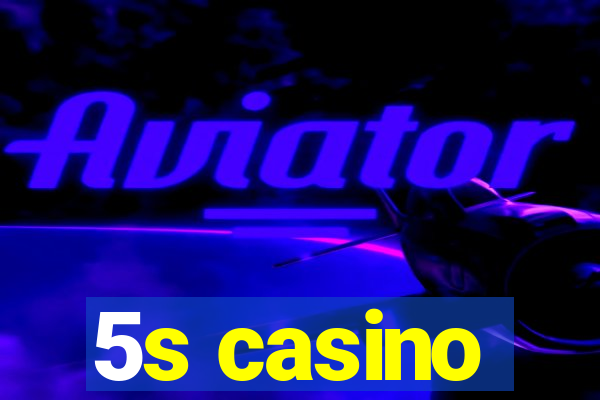 5s casino