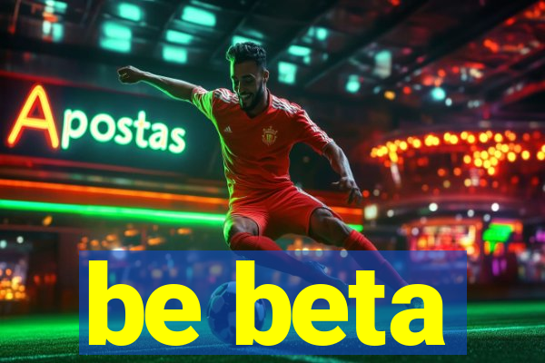 be beta