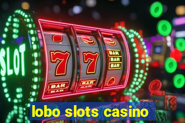 lobo slots casino