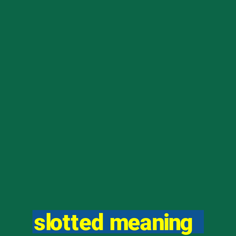 slotted meaning