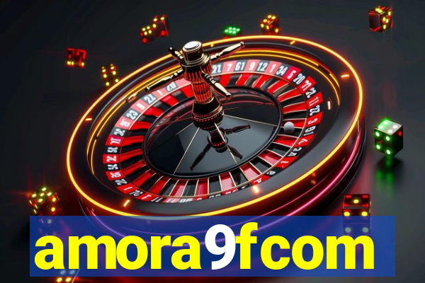 amora9fcom