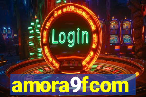 amora9fcom