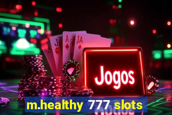 m.healthy 777 slots