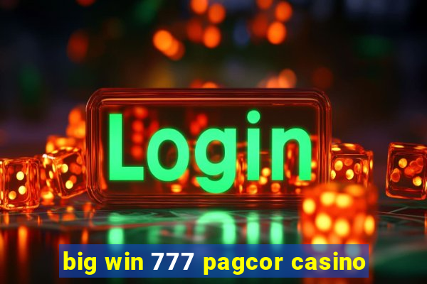 big win 777 pagcor casino