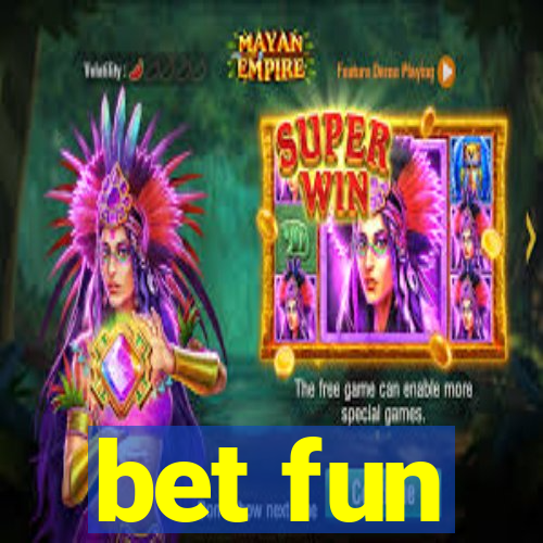 bet fun