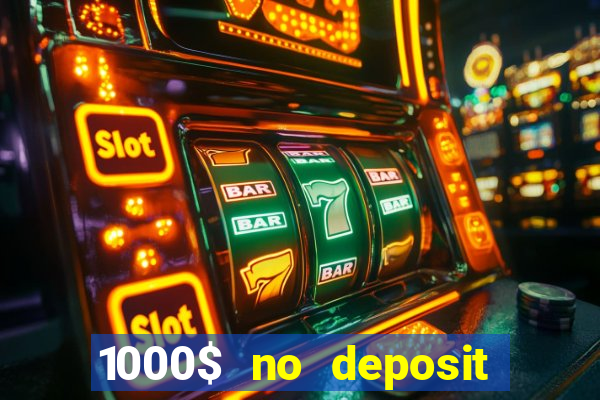 1000$ no deposit bonus casino