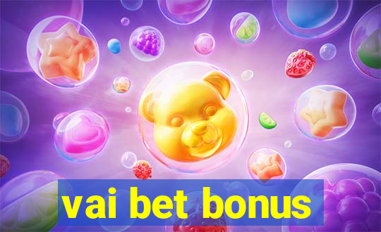 vai bet bonus