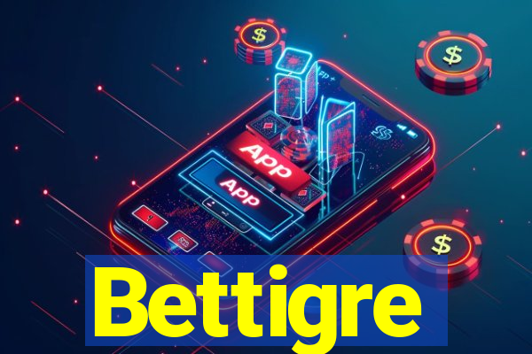 Bettigre