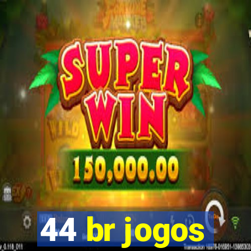 44 br jogos