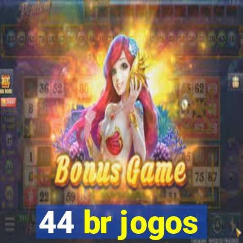 44 br jogos