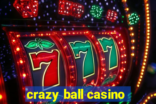 crazy ball casino