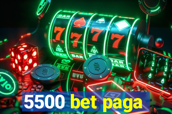 5500 bet paga