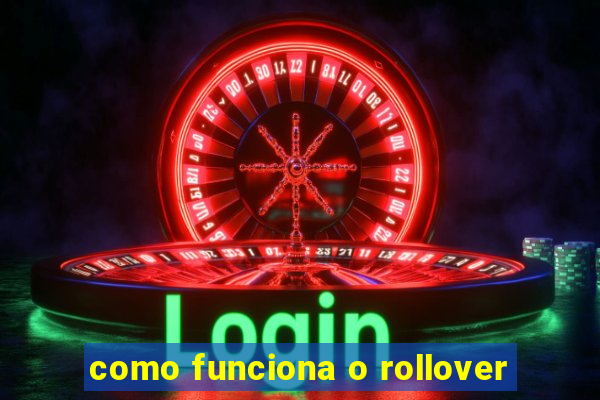 como funciona o rollover