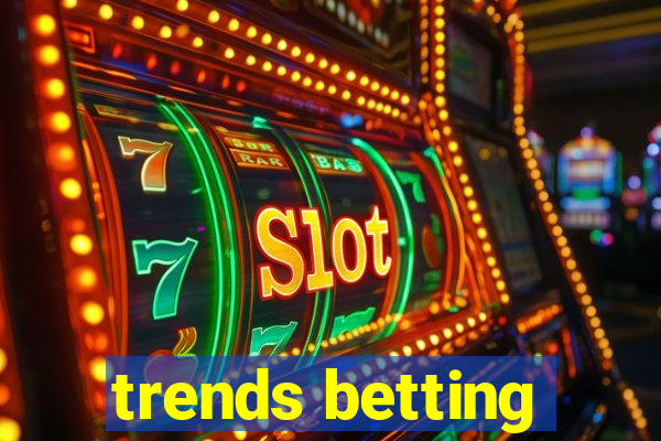 trends betting