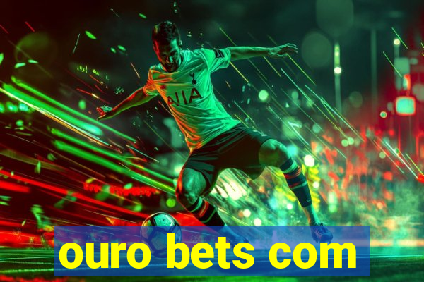 ouro bets com