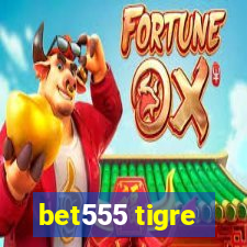 bet555 tigre