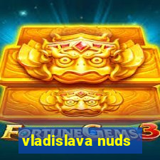 vladislava nuds