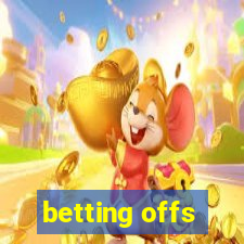 betting offs