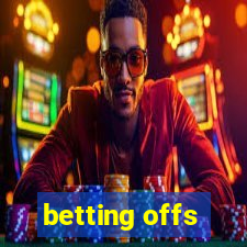 betting offs