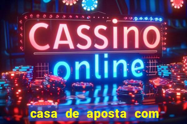 casa de aposta com bonus de deposito