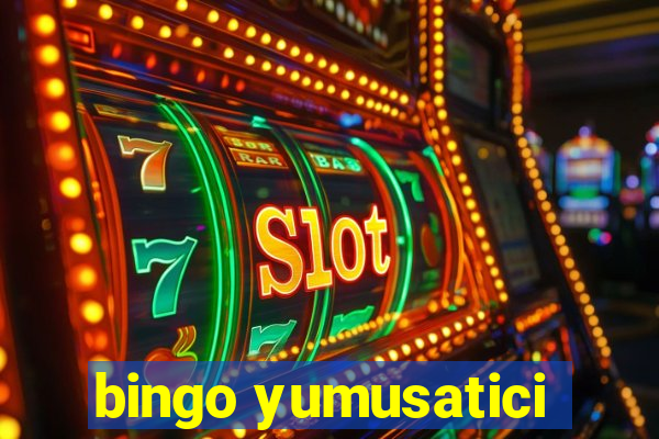 bingo yumusatici