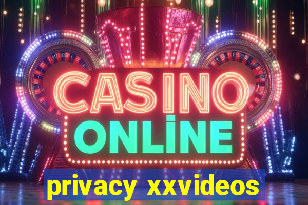 privacy xxvideos