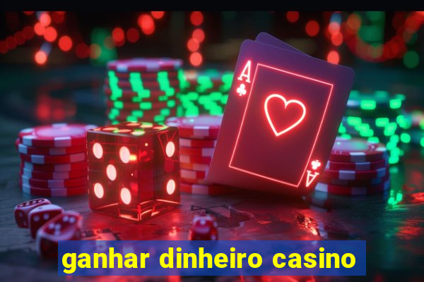 ganhar dinheiro casino